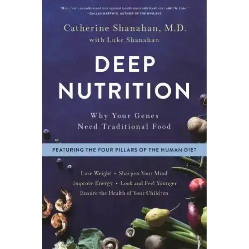 Deep Nutrition: Why Your Genes Need Traditional Food