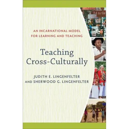 Teaching Cross-Culturally: An Incarnational Model for Learning and Teaching
