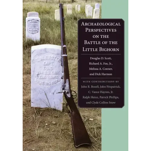 Archaeological Perspectives on the Battle of the Little Big Horn