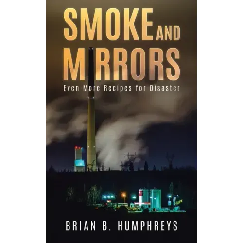 Smoke and Mirrors: Even More Recipes for Disaster