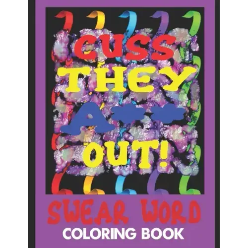 Cuss They A** Out! Swear Word Coloring Book