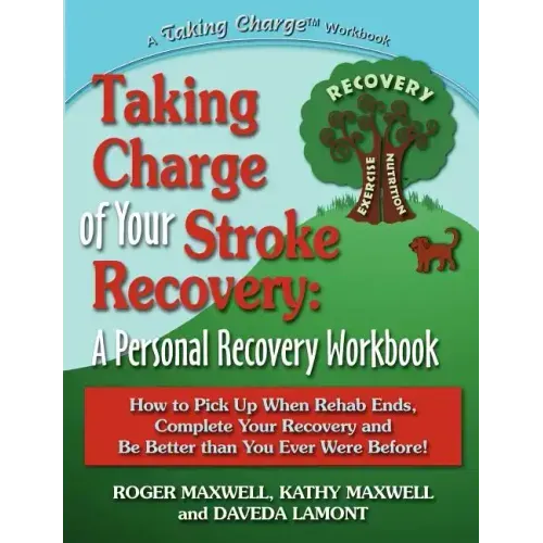 Taking Charge of Your Stroke Recovery: A Personal Recovery Workbook