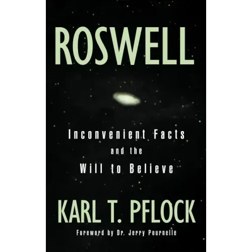 Roswell: Inconvenient Facts and the Will to Believe
