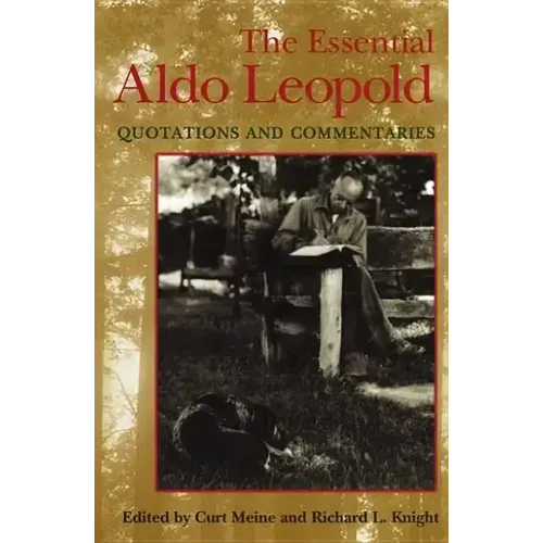 Essential Aldo Leopold: Quotations and Commentaries