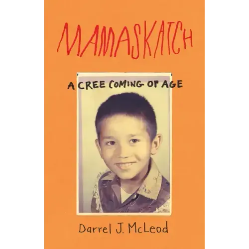 Mamaskatch: A Cree Coming of Age