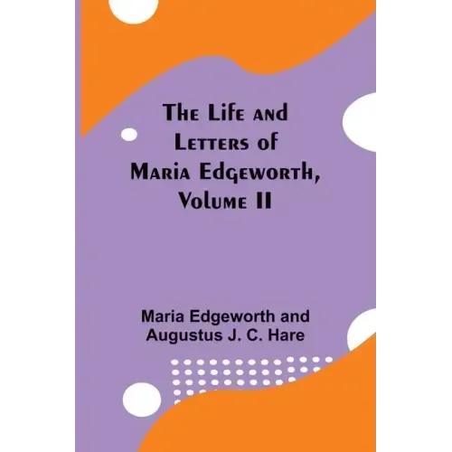The Life and Letters of Maria Edgeworth, Volume II