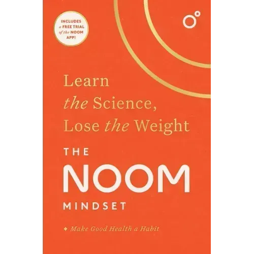 The Noom Mindset: Learn the Science, Lose the Weight