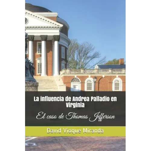 La Influencia de Andrea Palladio En Virginia: El Caso de Thomas Jefferson