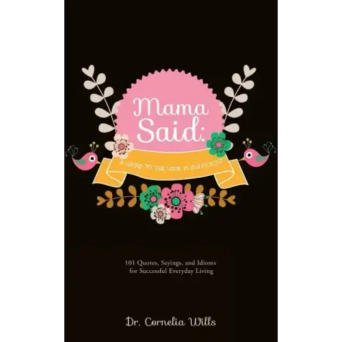 Mama Said: A Word to the Wise Is Sufficient