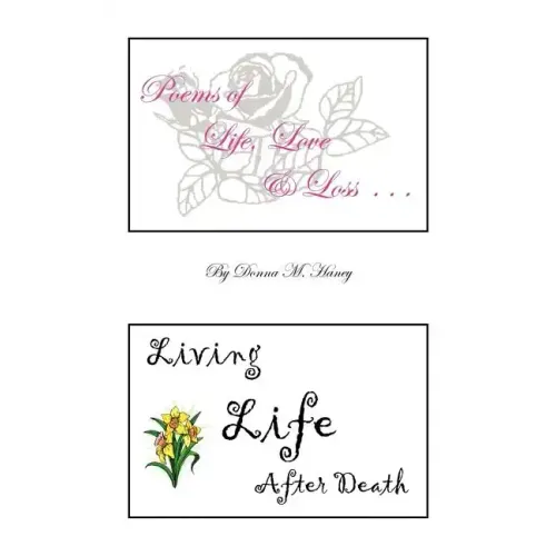 Poems of Life, Love and Loss: Living Life After Death