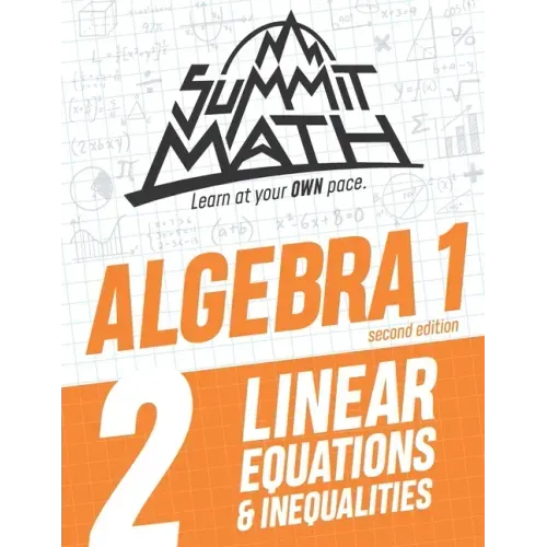 Summit Math Algebra 1 Book 2: Linear Equations and Inequalities