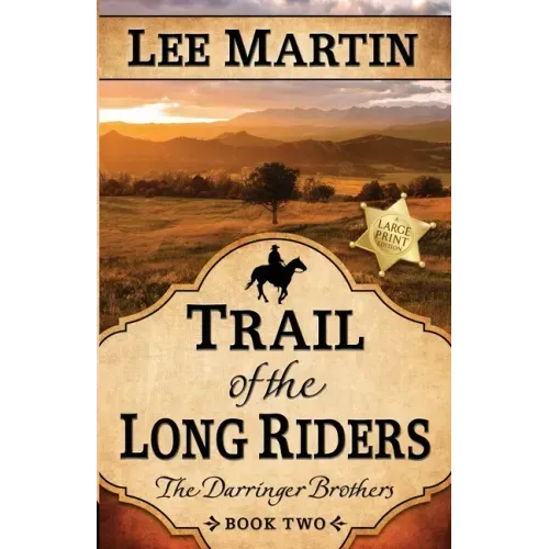 Trail of the Long Riders: The Darringer Brothers Book Two: Large Print Edition