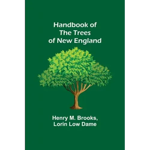 Handbook of the Trees of New England
