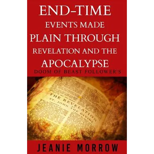 End-time events made plain through Revelation and the Apocalypse -Large Print: DOOM Of beast follower's