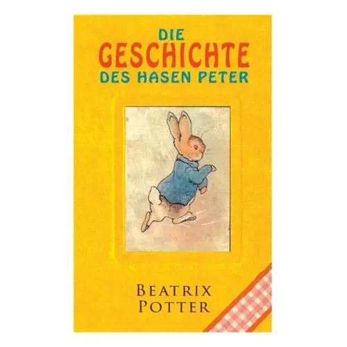 Die Geschichte des Hasen Peter: Klassiker der Kinderliteratur