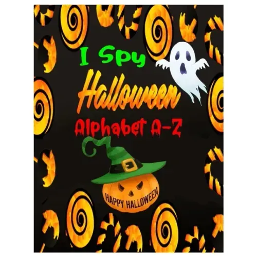 I Spy Halloween Alphabet A-Z: Interactive and Guessing Book for Kids, Preschoolers & Toddlers Ages 2-5. ABC's Halloween Day Theme Activity Challenge