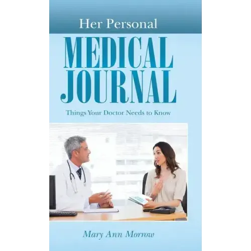 Her Personal Medical Journal: Things Your Doctor Needs to Know