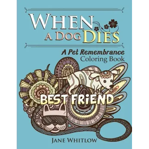 When a Dog Dies: A Pet Remembrance Coloring Book
