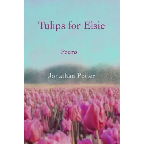 Tulips for Elsie: Poems