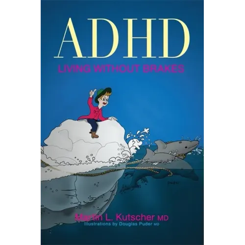 ADHD--Living Without Brakes