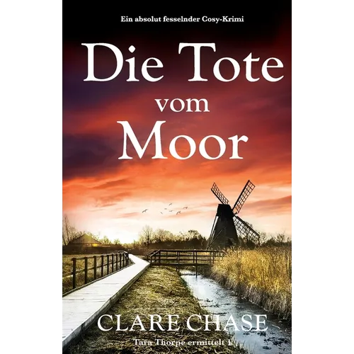 Die Tote vom Moor: Ein absolut fesselnder Cosy-Krimi