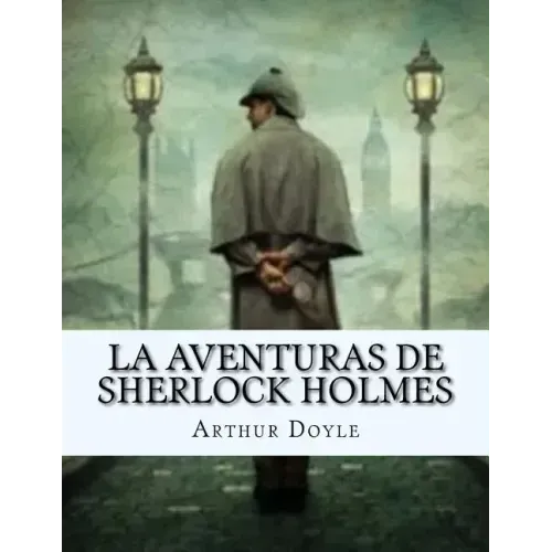La Aventuras de SHERLOCK HOLMES (Spanish Edition)