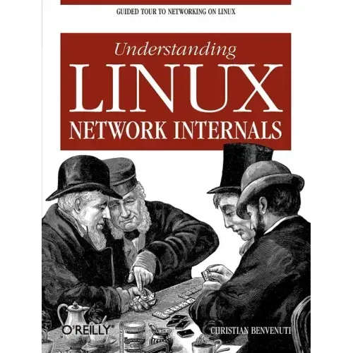 Understanding Linux Network Internals: Guided Tour to Networking on Linux