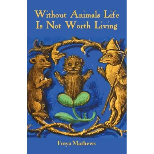 Without Animals Life Is Not Worth Living