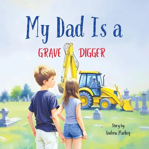 My Dad Is a Gravedigger