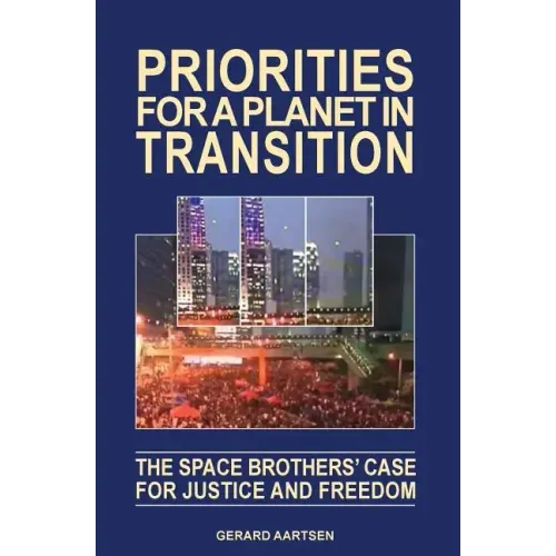 Priorities for a Planet in Transition - The Space Brothers' Case for Justice and Freedom