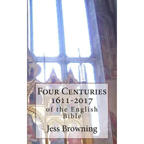 Four Centuries 1611-2017: of the English Bible