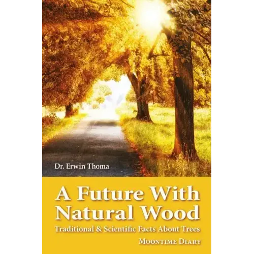 A Future with Natural Wood: Traditional & Scientific Facts About Trees