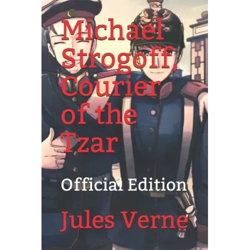 Michael Strogoff, Courier of the Tzar: (Official Edition)