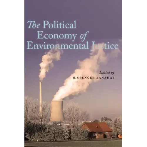The Political Economy of Environmental Justice