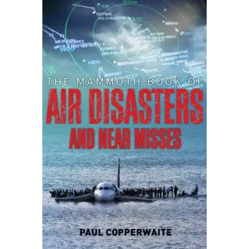 Mammoth Book of Air Disasters and Near Misses
