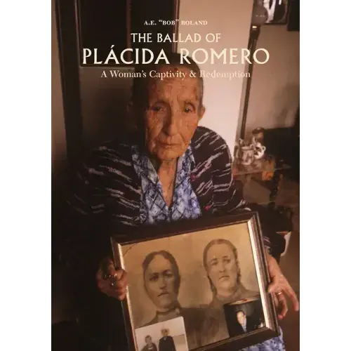 The Ballad of Placida Romero: A Woman's Captivity & Redemption