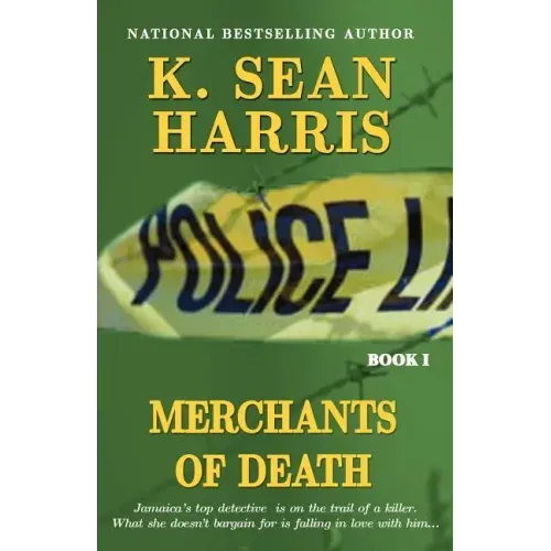 Merchants of Death: A Jamaican Saga of Drugs, Sex, Violence and Corruption