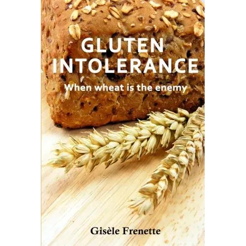 Gluten Intolerance: When wheat is the enemy