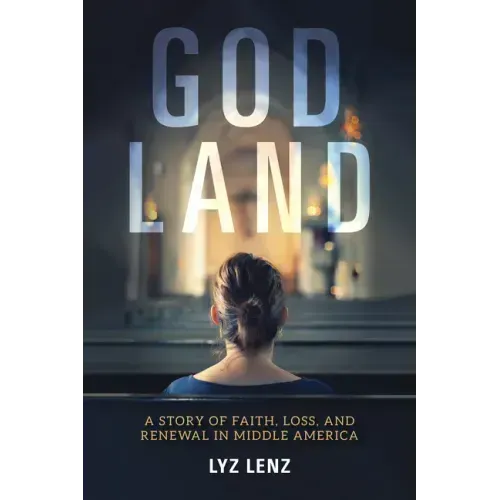 God Land: A Story of Faith, Loss, and Renewal in Middle America