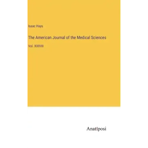 The American Journal of the Medical Sciences: Vol. XXXVII