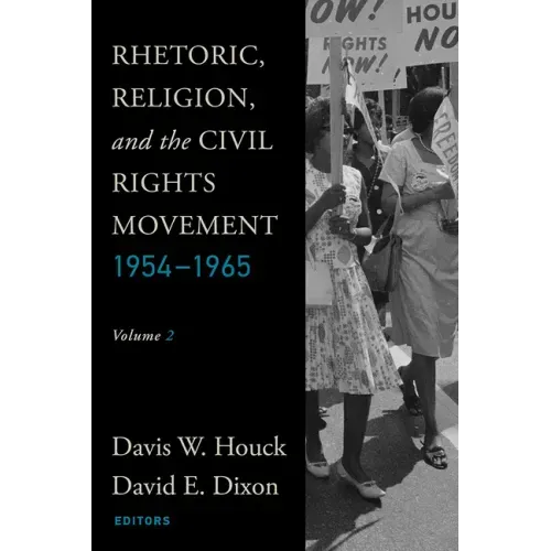 Rhetoric, Religion, and the Civil Rights Movement, 1954-1965: Volume 2