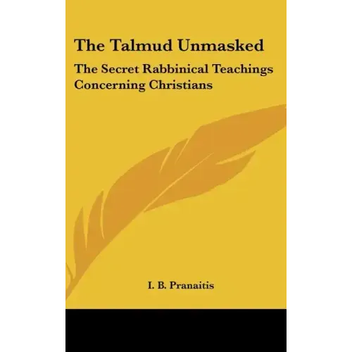 The Talmud Unmasked: The Secret Rabbinical Teachings Concerning Christians