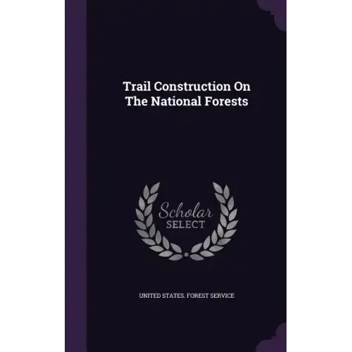 Trail Construction On The National Forests