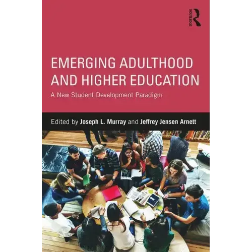 Emerging Adulthood and Higher Education: A New Student Development Paradigm