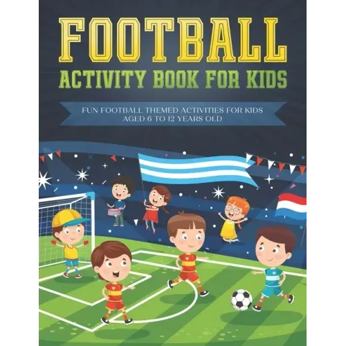 Football activity book for kids: Fun football themed activities for kids aged 6 to 12