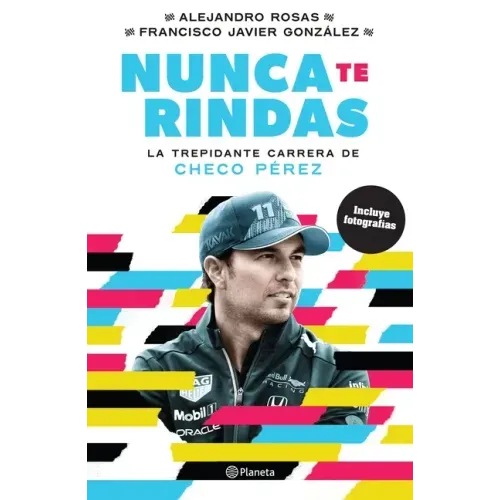 Nunca Te Rindas: La Trepídante Carrera de Checo Pérez