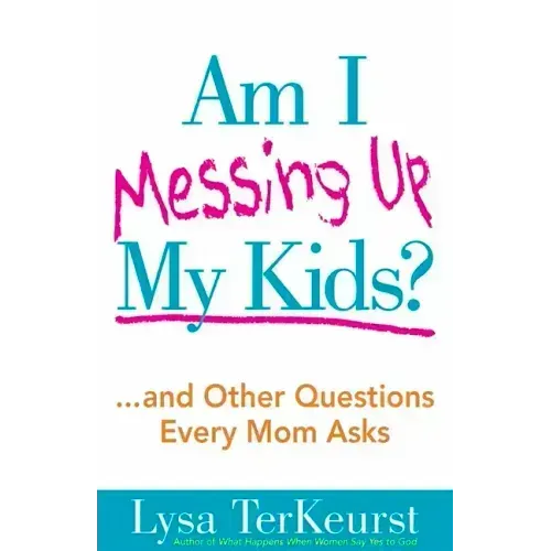 Am I Messing Up My Kids? (Expanded)