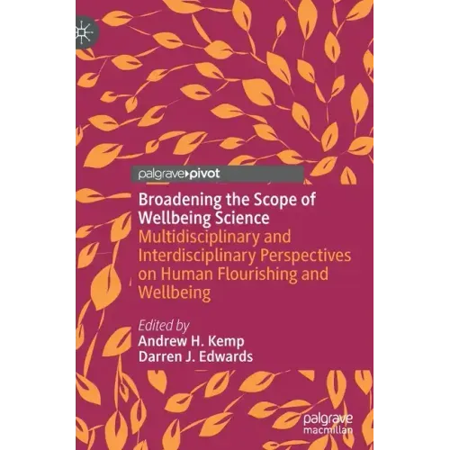 Broadening the Scope of Wellbeing Science: Multidisciplinary and Interdisciplinary Perspectives on Human Flourishing and Wellbeing