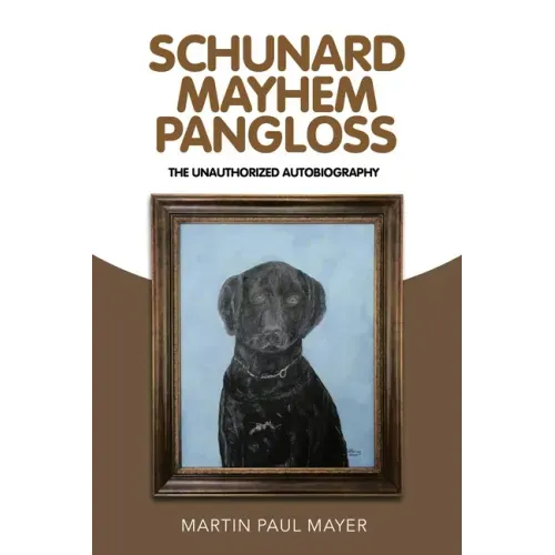 Schunard Mayhem Pangloss: The Unauthorized Autobiography