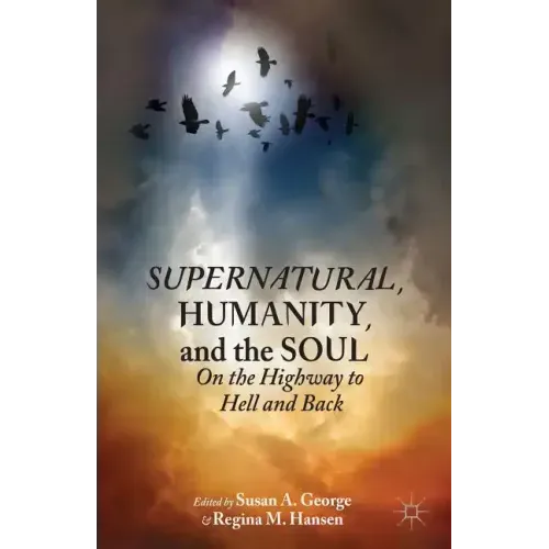 Supernatural, Humanity, and the Soul: On the Highway to Hell and Back